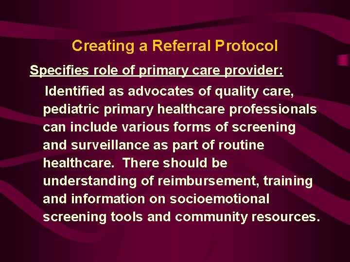 Creating a Referral Protocol Specifies role of primary care provider: Identified as advocates of