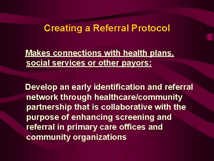 Creating a Referral Protocol Makes connections with health plans, social services or other payors: