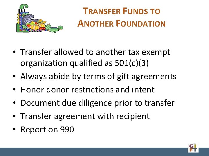 TRANSFER FUNDS TO ANOTHER FOUNDATION • Transfer allowed to another tax exempt organization qualified