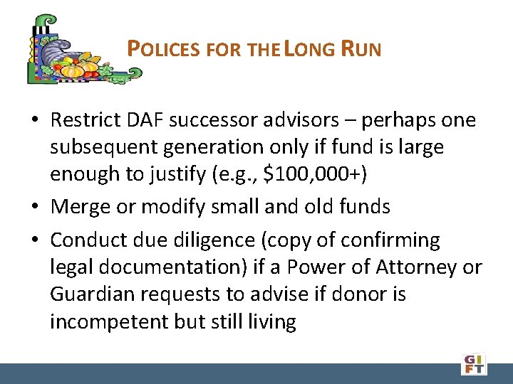 POLICES FOR THE LONG RUN • Restrict DAF successor advisors – perhaps one subsequent