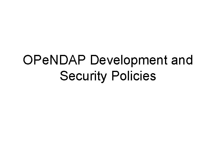 OPe. NDAP Development and Security Policies 