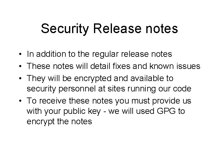 Security Release notes • In addition to the regular release notes • These notes