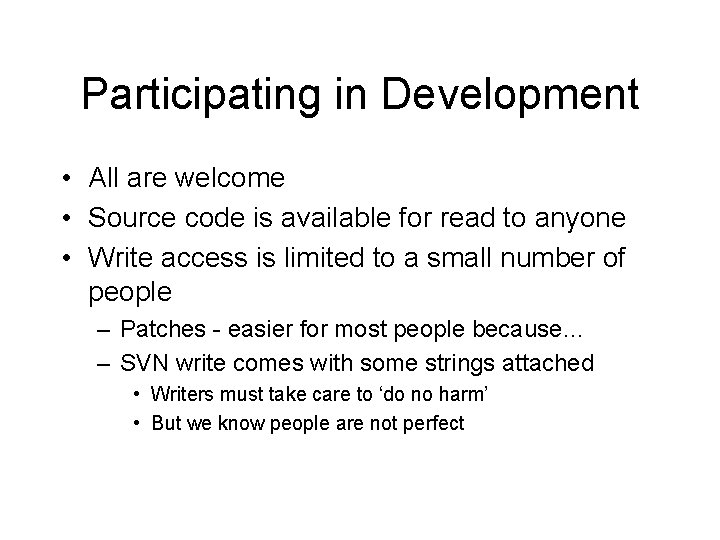 Participating in Development • All are welcome • Source code is available for read