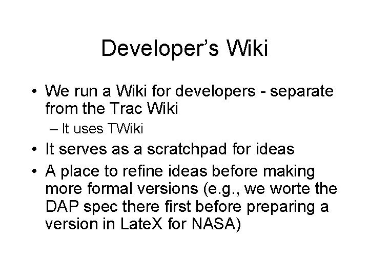 Developer’s Wiki • We run a Wiki for developers - separate from the Trac
