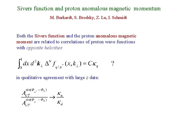 Sivers function and proton anomalous magnetic momentum M. Burkardt, S. Brodsky, Z. Lu, I.