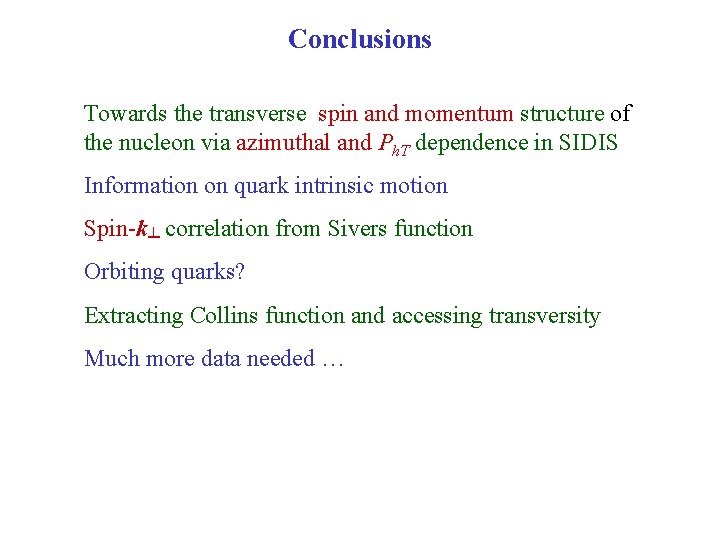 Conclusions Towards the transverse spin and momentum structure of the nucleon via azimuthal and