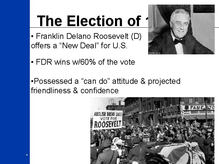 The Election of 1932 • Franklin Delano Roosevelt (D) offers a “New Deal” for