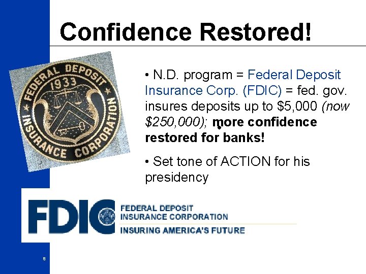 Confidence Restored! • N. D. program = Federal Deposit Insurance Corp. (FDIC) = fed.