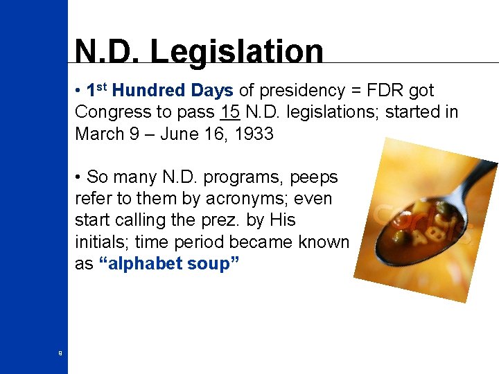 N. D. Legislation • 1 st Hundred Days of presidency = FDR got Congress