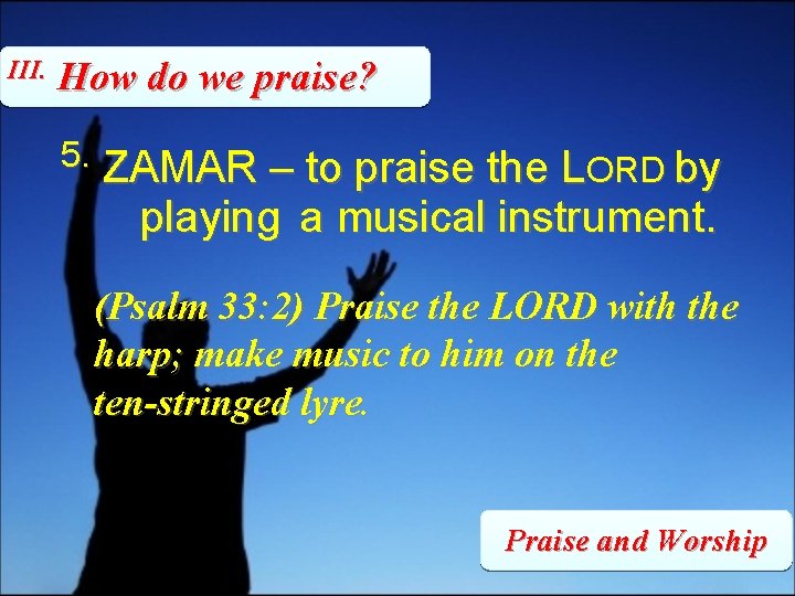 III. How do we praise? 5. ZAMAR – to praise the LORD by playing