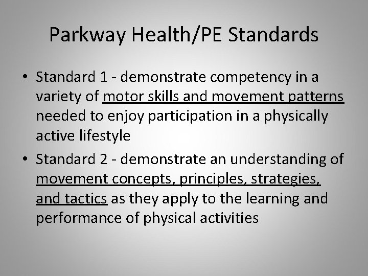 Parkway Health/PE Standards • Standard 1 - demonstrate competency in a variety of motor