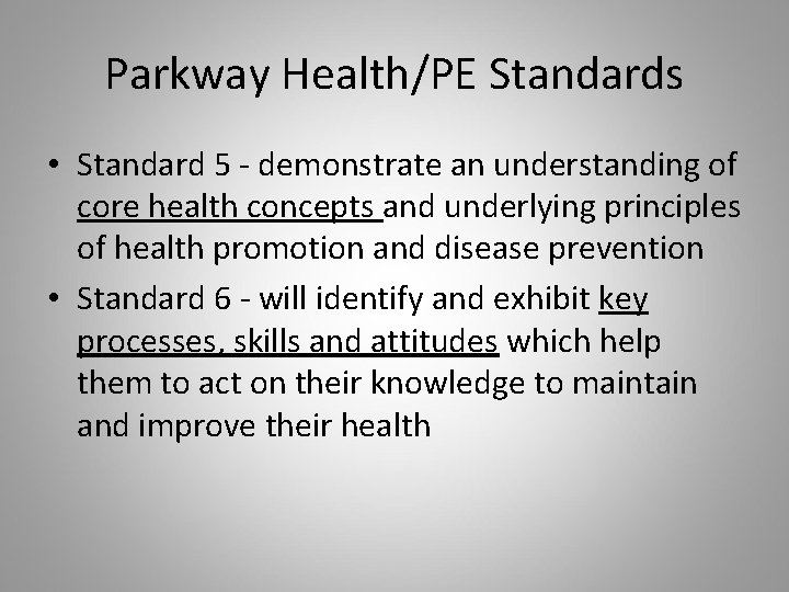 Parkway Health/PE Standards • Standard 5 - demonstrate an understanding of core health concepts