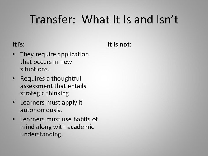 Transfer: What It Is and Isn’t It is: • They require application that occurs