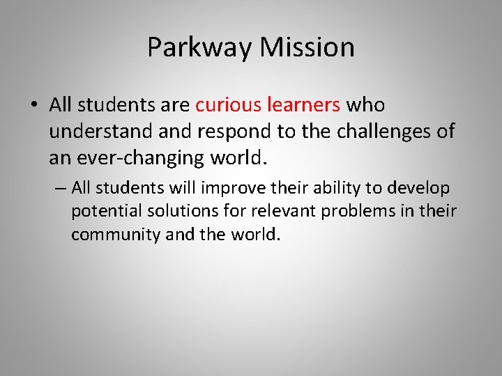 Parkway Mission • All students are curious learners who understand respond to the challenges