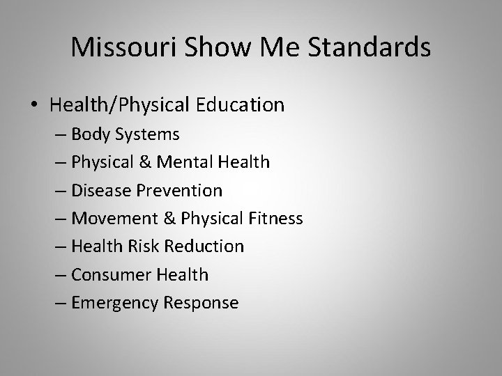 Missouri Show Me Standards • Health/Physical Education – Body Systems – Physical & Mental