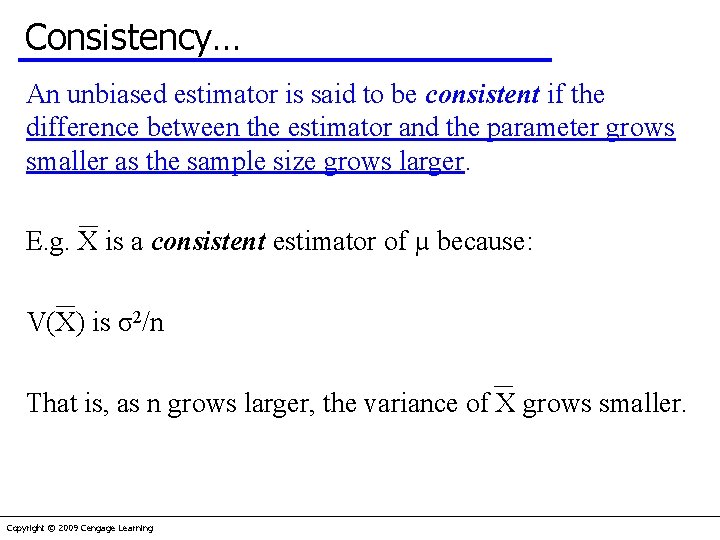 Consistency… An unbiased estimator is said to be consistent if the difference between the