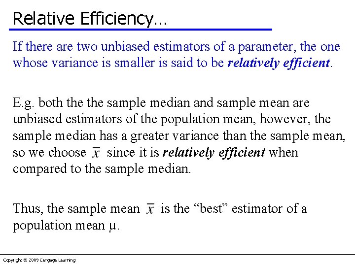 Relative Efficiency… If there are two unbiased estimators of a parameter, the one whose