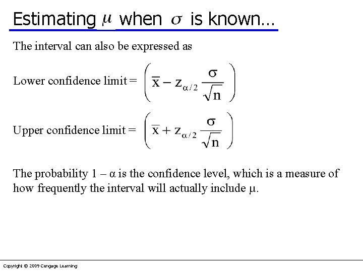 Estimating when is known… The interval can also be expressed as Lower confidence limit