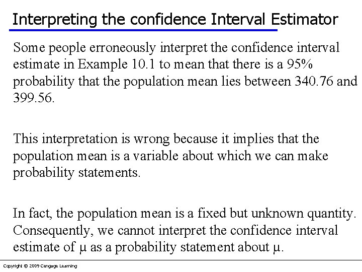 Interpreting the confidence Interval Estimator Some people erroneously interpret the confidence interval estimate in