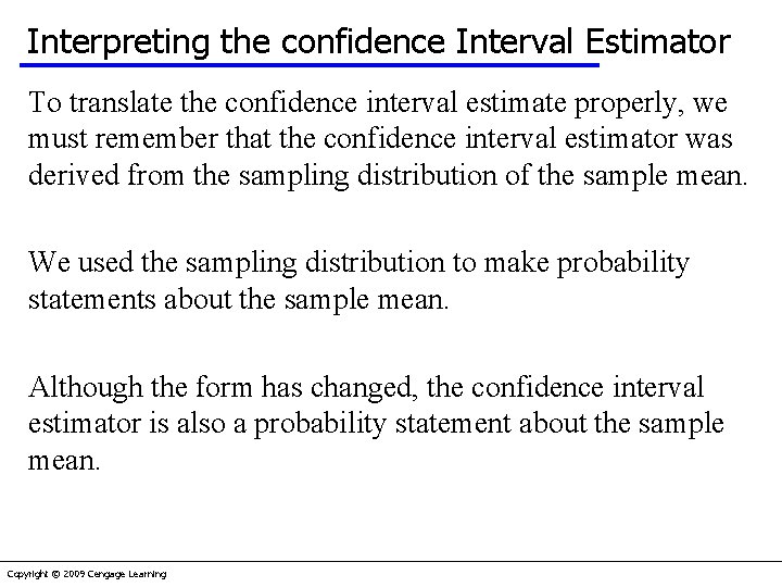 Interpreting the confidence Interval Estimator To translate the confidence interval estimate properly, we must