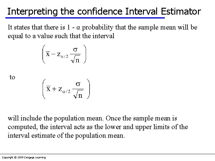 Interpreting the confidence Interval Estimator It states that there is 1 - α probability