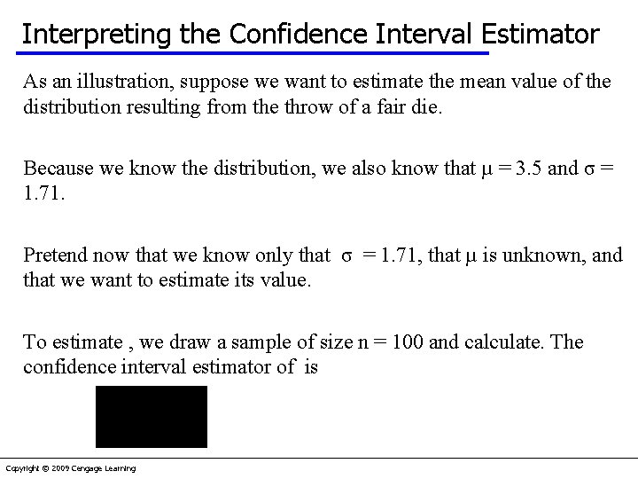 Interpreting the Confidence Interval Estimator As an illustration, suppose we want to estimate the