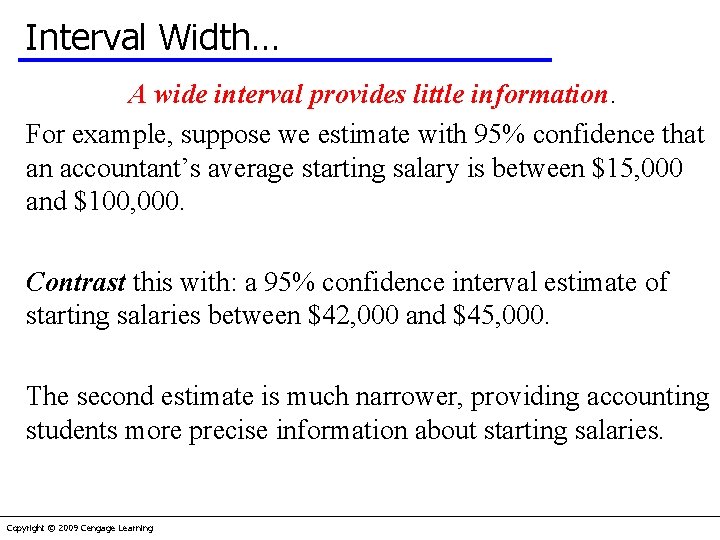 Interval Width… A wide interval provides little information. For example, suppose we estimate with