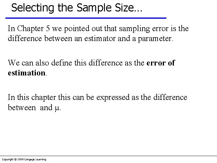 Selecting the Sample Size… In Chapter 5 we pointed out that sampling error is
