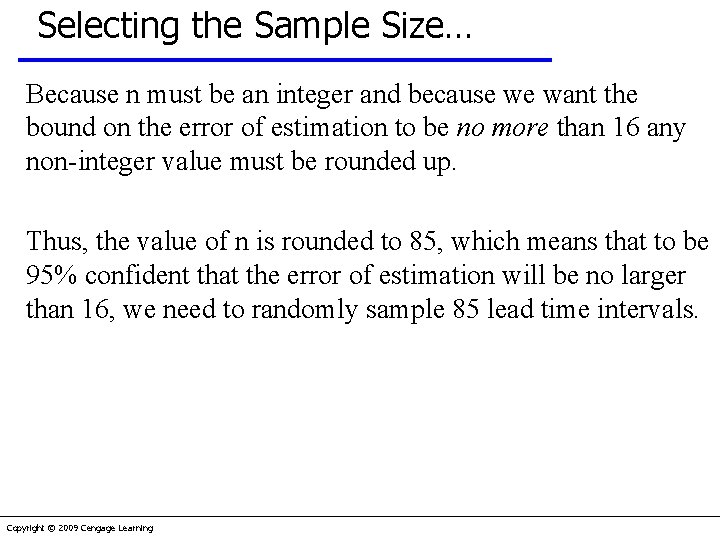 Selecting the Sample Size… Because n must be an integer and because we want