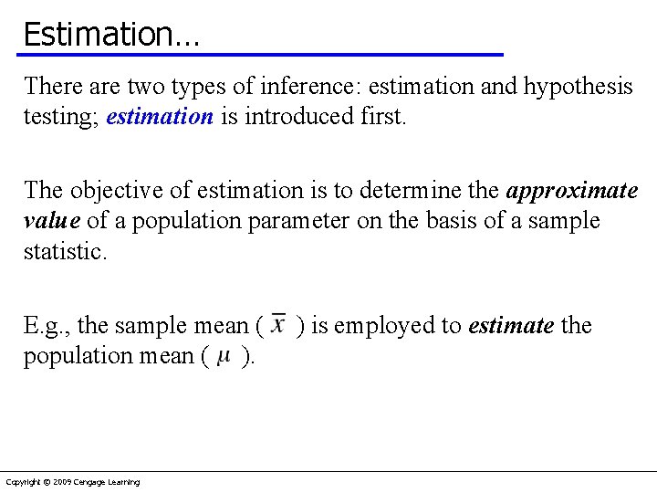 Estimation… There are two types of inference: estimation and hypothesis testing; estimation is introduced