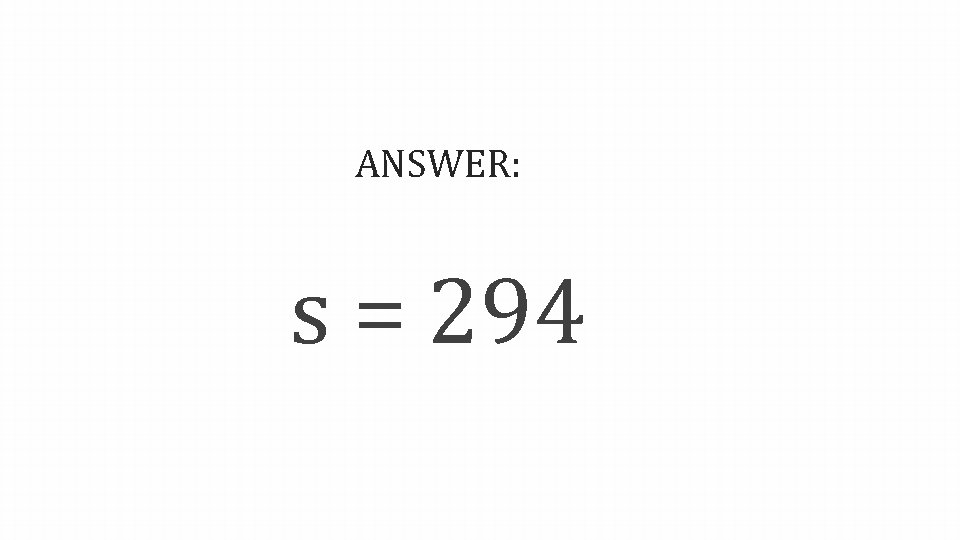 ANSWER: s = 294 