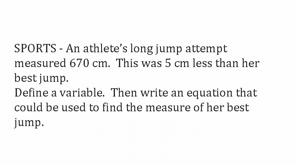SPORTS - An athlete’s long jump attempt measured 670 cm. This was 5 cm