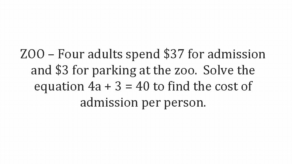 ZOO – Four adults spend $37 for admission and $3 for parking at the