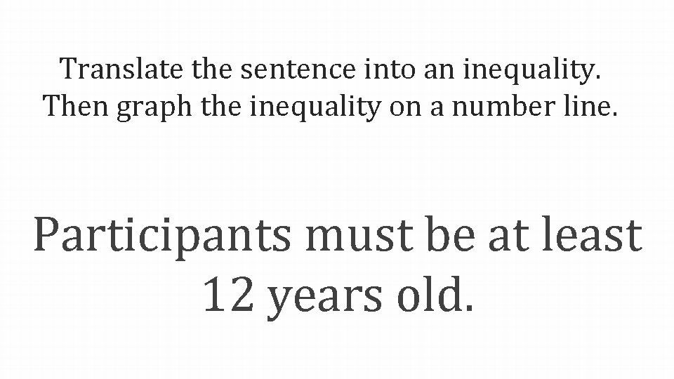 Translate the sentence into an inequality. Then graph the inequality on a number line.