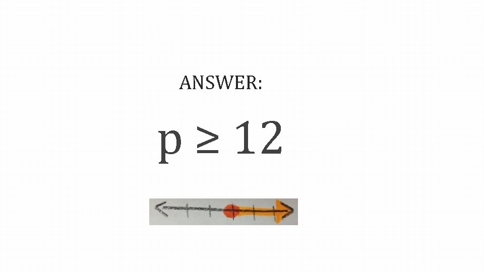 ANSWER: p ≥ 12 