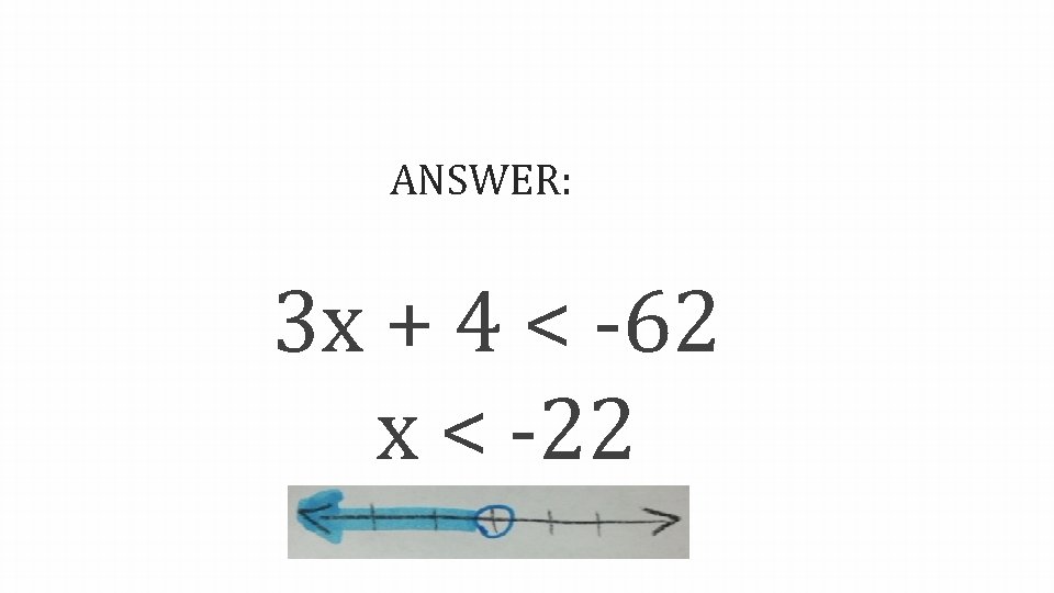 ANSWER: 3 x + 4 < -62 x < -22 