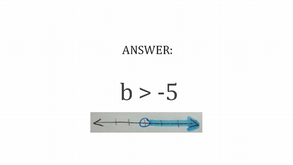 ANSWER: b > -5 