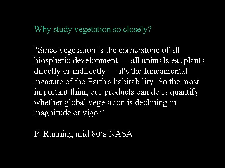 Why study vegetation so closely? "Since vegetation is the cornerstone of all biospheric development