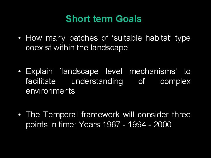 Short term Goals • How many patches of ‘suitable habitat’ type coexist within the