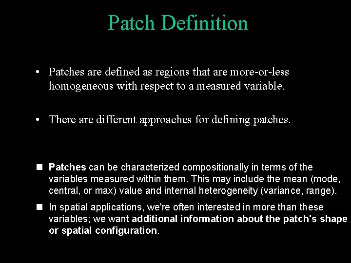 Patch Definition • Patches are defined as regions that are more-or-less homogeneous with respect