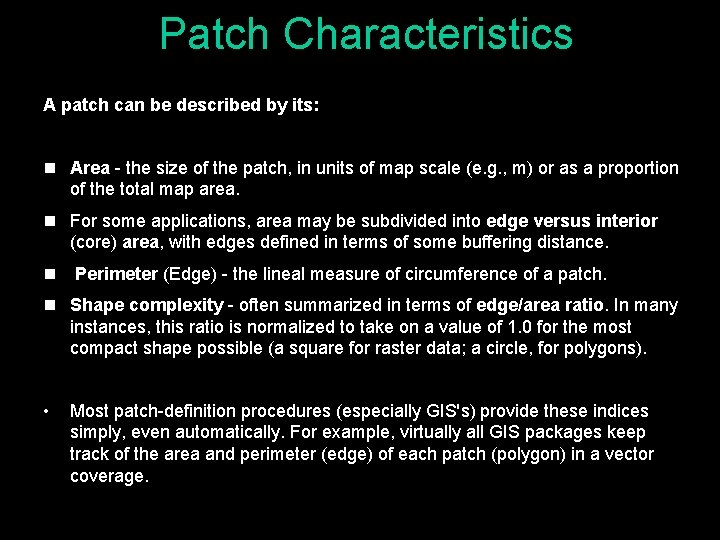 Patch Characteristics A patch can be described by its: n Area - the size