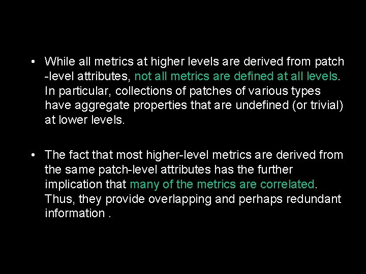  • While all metrics at higher levels are derived from patch -level attributes,