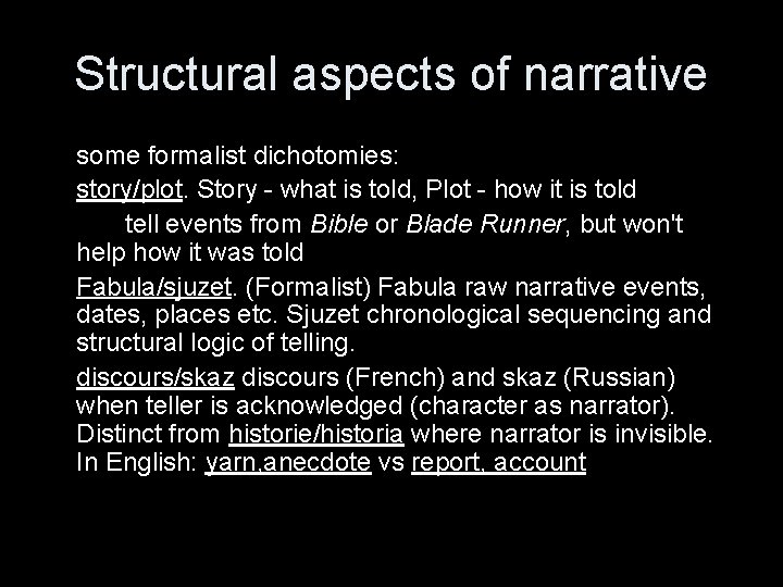 Structural aspects of narrative some formalist dichotomies: story/plot. Story - what is told, Plot