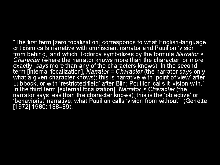 “The first term [zero focalization] corresponds to what English-language criticism calls narrative with omniscient