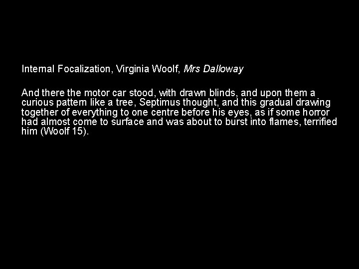 Internal Focalization, Virginia Woolf, Mrs Dalloway And there the motor car stood, with drawn