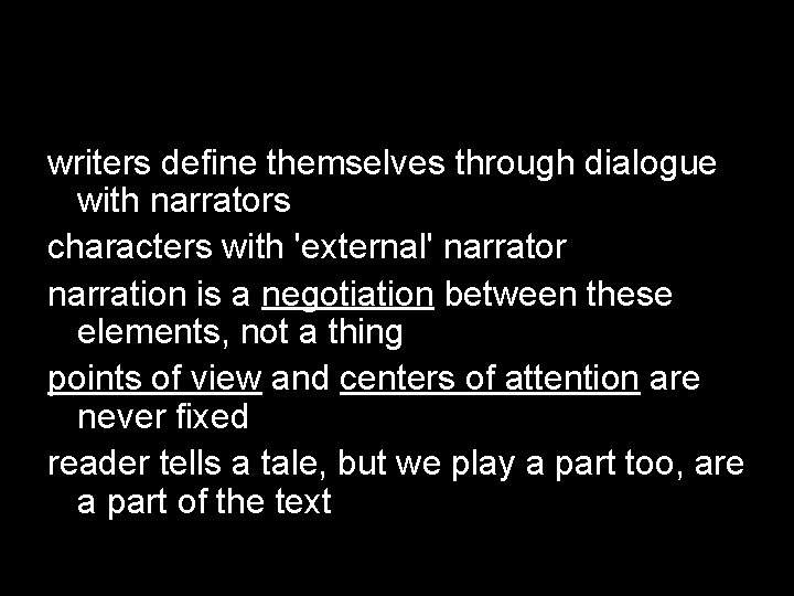 writers define themselves through dialogue with narrators characters with 'external' narrator narration is a