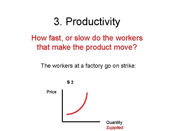 3. Productivity How fast, or slow do the workers that make the product move?