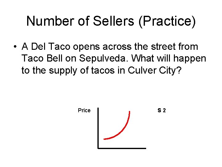 Number of Sellers (Practice) • A Del Taco opens across the street from Taco