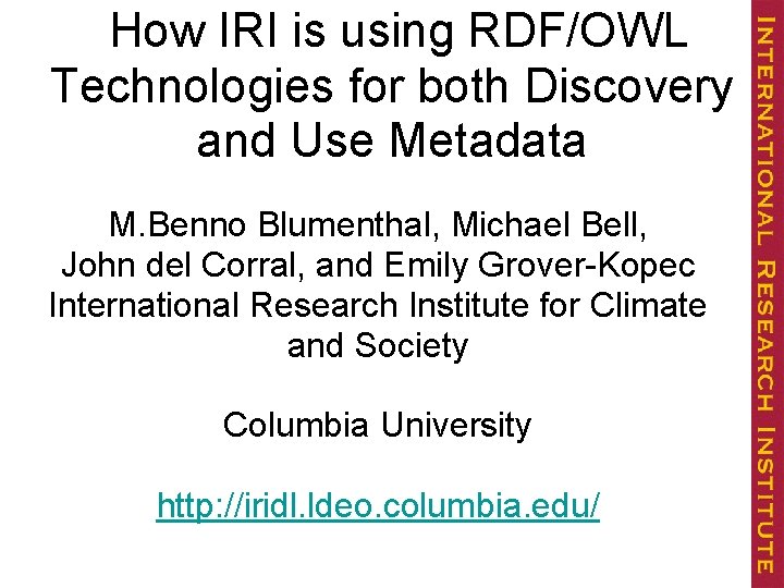 How IRI is using RDF/OWL Technologies for both Discovery and Use Metadata M. Benno