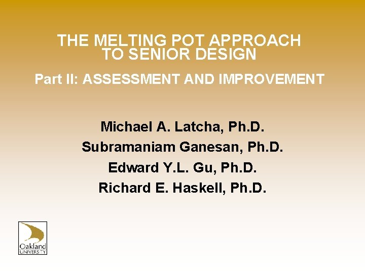 THE MELTING POT APPROACH TO SENIOR DESIGN Part II: ASSESSMENT AND IMPROVEMENT Michael A.